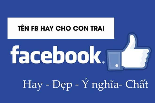 Những Tên Fb Hay Cho Con Trai Ấn Tượng Và Chất Ngầu Nhất