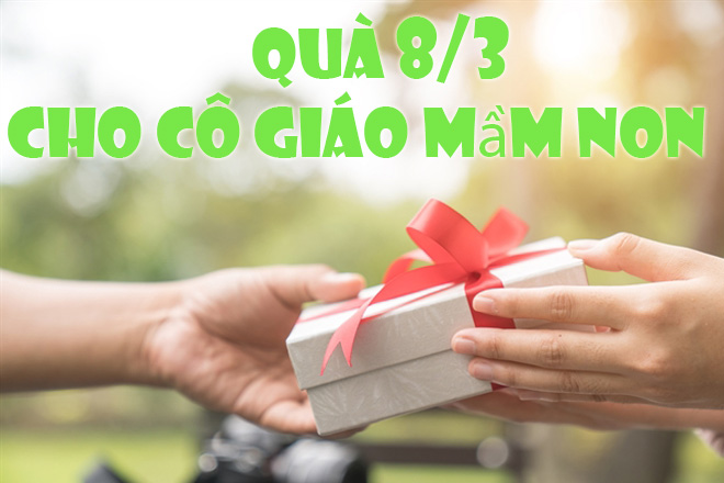 Quà 8/3 cho cô giáo mầm non tinh tế, ý nghĩa