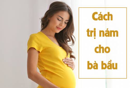 Cách trị nám cho bà bầu an toàn cho tôi và thai nhi